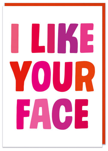 Valentines Day Card - I Like Your Face