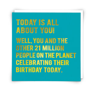 Birthday Card - Today Is All About You!